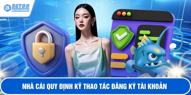 Nhà cái quy định kỹ thao tác đăng ký tài khoản