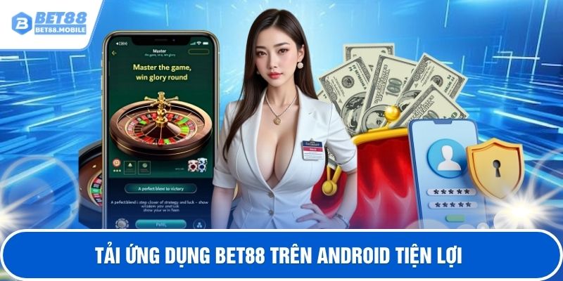 Tải ứng dụng BET88 trên android tiện lợi