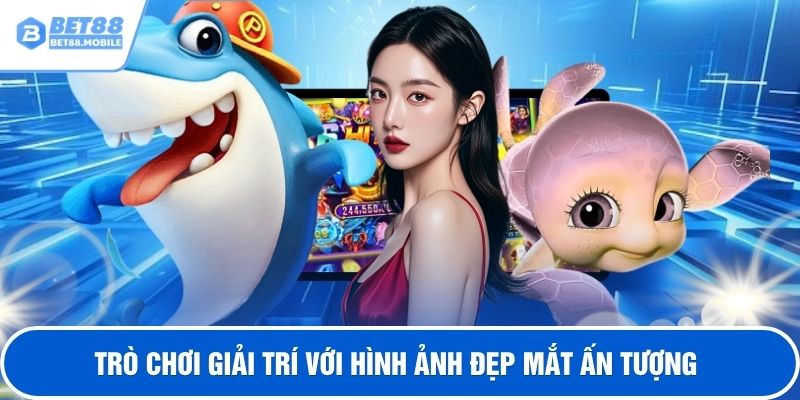 Trò chơi giải trí với hình ảnh đẹp mắt ấn tượng