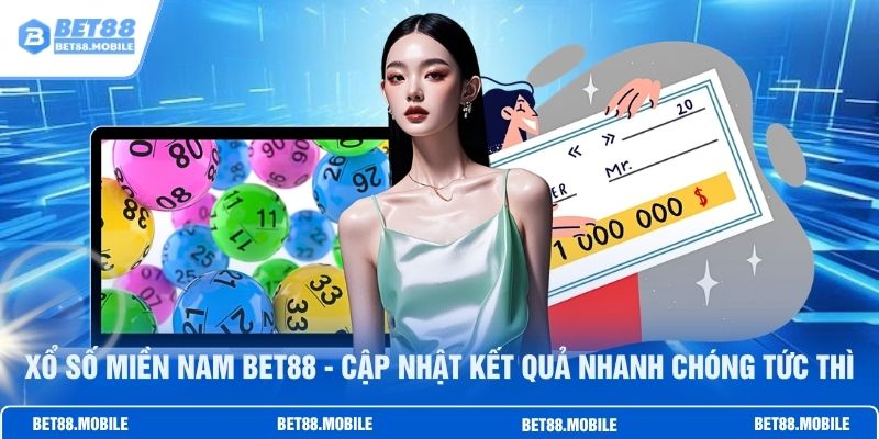 Xổ Số Miền Nam BET88 - Cập Nhật Kết Quả Nhanh Chóng Tức Thì
